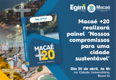 Macaé +20 vai promover na próxima terça o painel  ‘Nossos compromissos para uma cidade sustentável’
