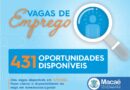 Macaé está com 431 vagas de emprego em aberto nesta semana